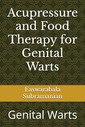 Acupressure and Food Therapy for Genital Warts: Genital Warts (Common People Medical Books - Part 3, Band 244) von Independently published